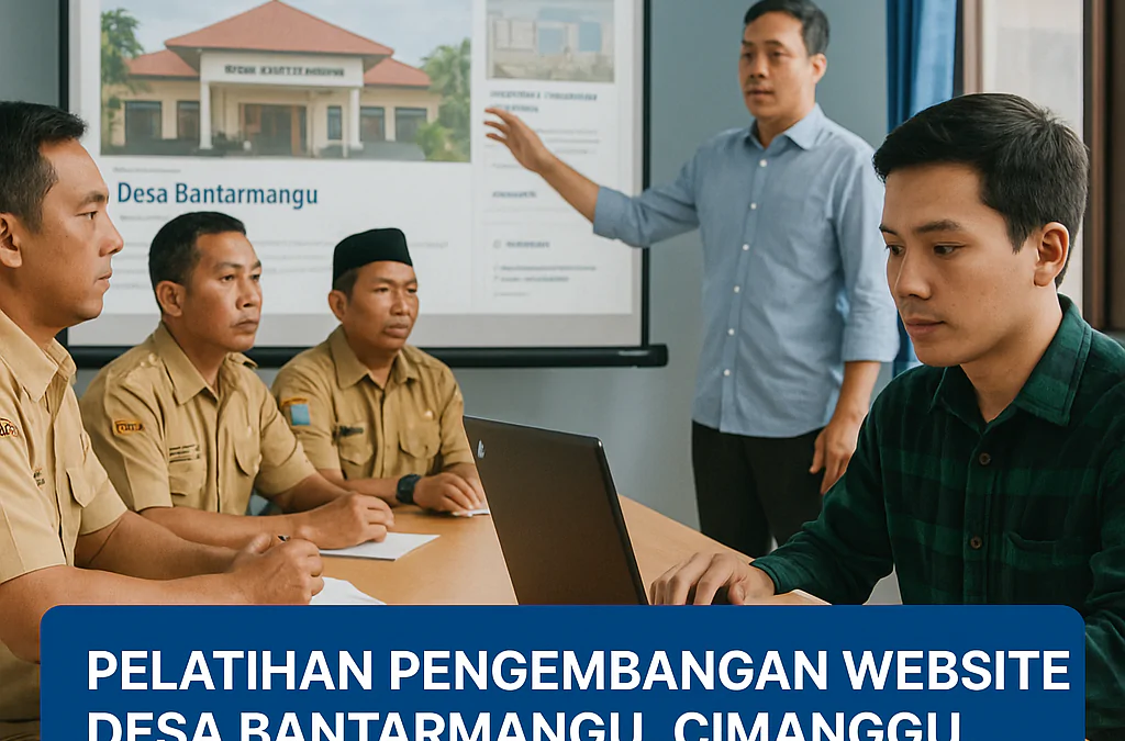 Pelatihan Pengembangan Website Desa Bantarmangu, Cimanggu, Tingkatkan Kapasitas Aparatur Desa